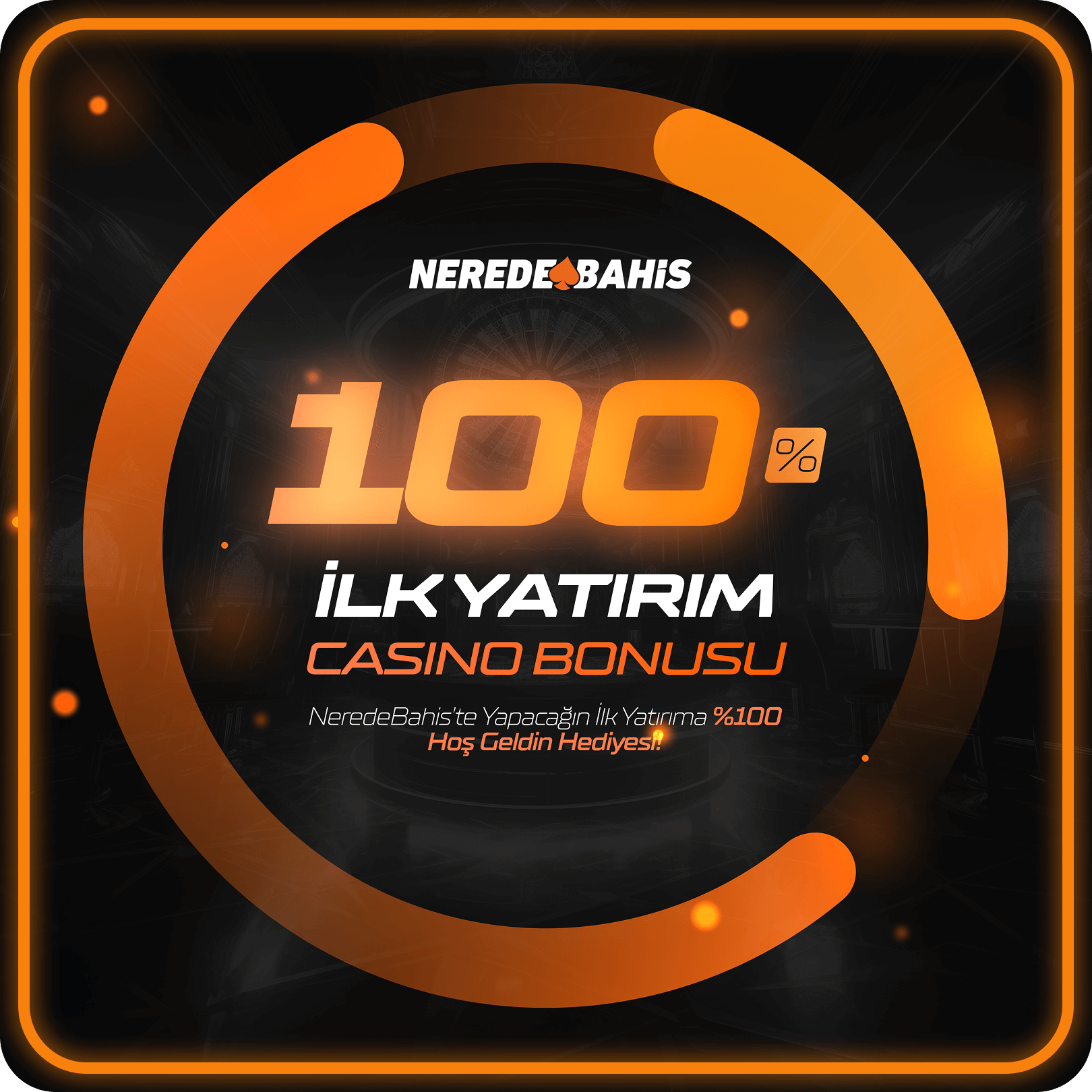 %100 İlk Yatırım Casino Bonusu